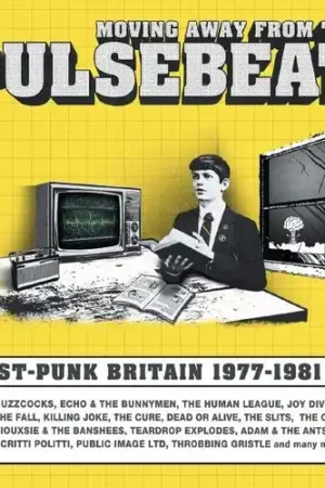 Get Yours Moving Away From The Pulsebeat: Post Punk Britain