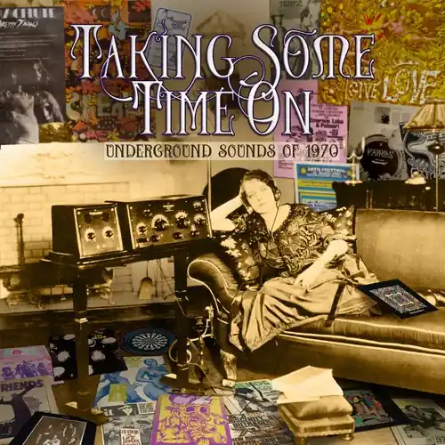 Taking Some Time On: Underground Sounds Of 1970 Get Yours