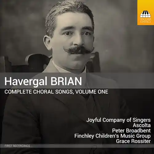 Havergal Brian: Complete Choral Songs Vol. 1 Save Now