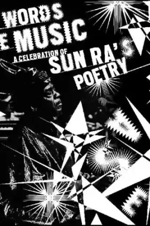 Save Now My Words Are Music: A Celebration Of Sun Ra's Poetry