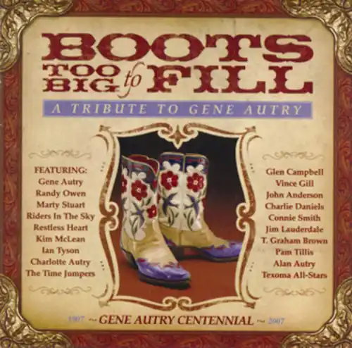 Instant Buy Boots Too Big to Fill: Tribute to Gene Autry