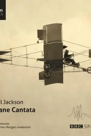 Today Only Gabriel Jackson-Airplane Cantata