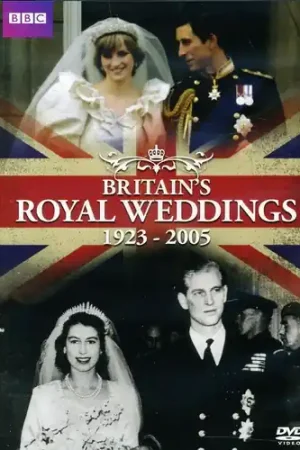 Don’t Miss Out Britain's Royal Weddings: 1923-2005