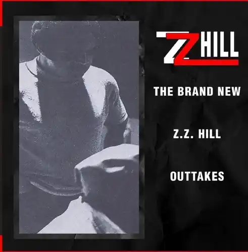 The Brand New Z.Z. Hill - Outtakes In Demand