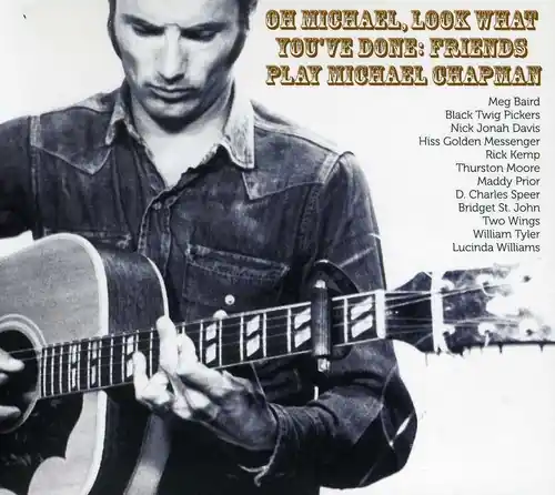 Oh Michael Look What You've Done: Friends Play Michael Chapman Best Choice