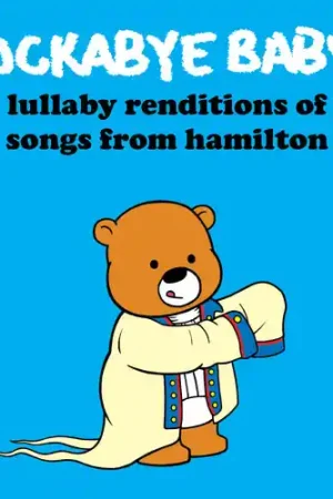 Lullaby Renditions of Songs From Hamilton New Release