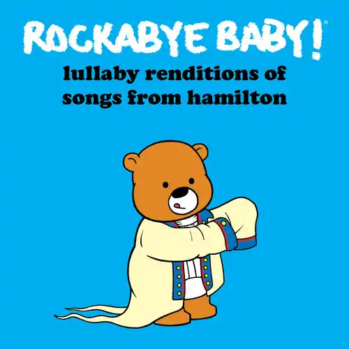 Lullaby Renditions of Songs From Hamilton New Release