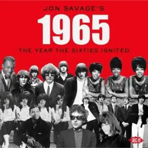 Cheap Jon Savage's 1965: Year the 60S Ignited