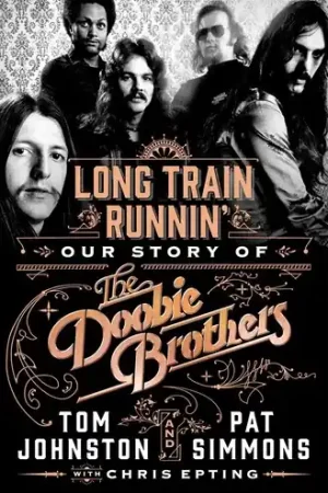 New Release Long Train Runnin': Our Story of The Doobie Brothers [Hard Cover Book]