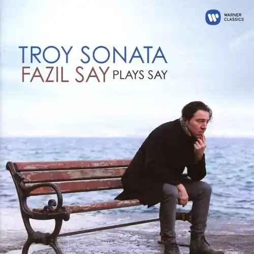 Editor’s Pick Troy Sonata Fazil Say Plays Say