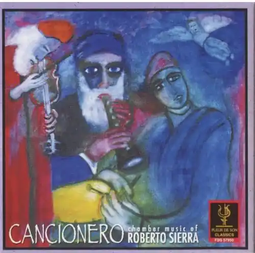 Cancionero: Chamber Music of Roberto Sierra Authentic