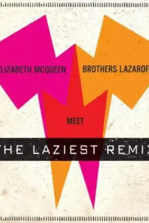 Elizabeth Mcqueen Meet Brothers Lazaroff: The Laziest Remix Save Now