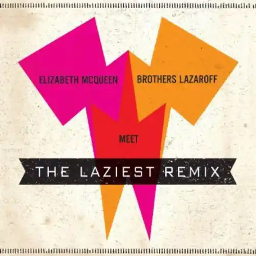 Elizabeth Mcqueen Meet Brothers Lazaroff: The Laziest Remix Save Now