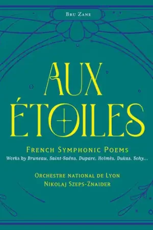 Aux Etoiles - French Symphonic Poems Place Order