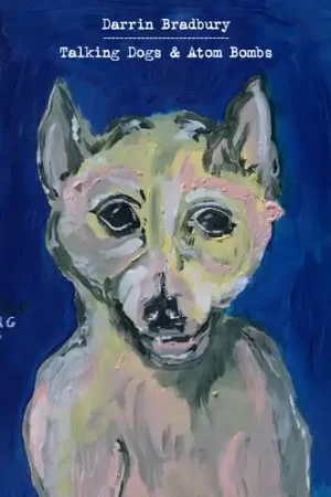Latest Talking Dogs & Atom Bombs