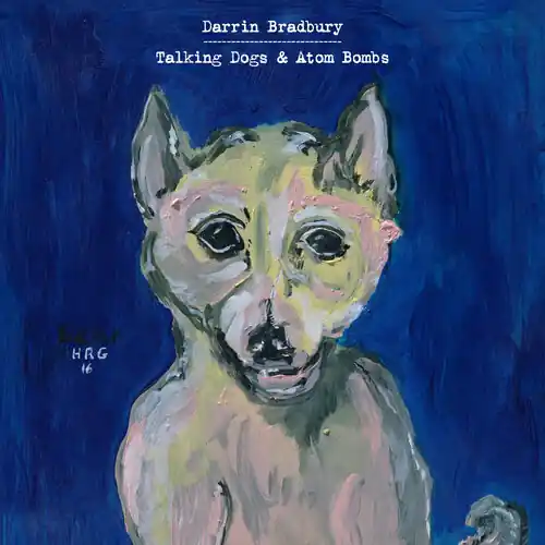 Latest Talking Dogs & Atom Bombs