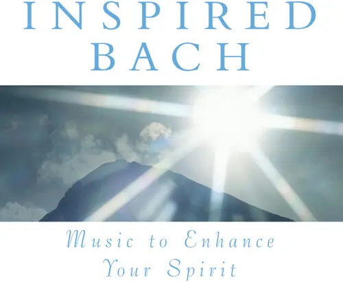Music To Enhance Your Spirit: Inspired Bach / Var Last Chance
