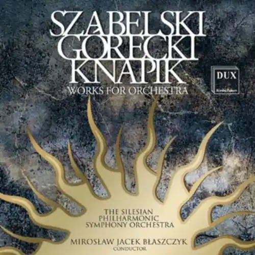 Exclusive Szabelski Gorecki Knapik Works for Orch