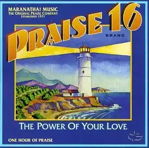 Praise 16-Power Of Your Love Place Order