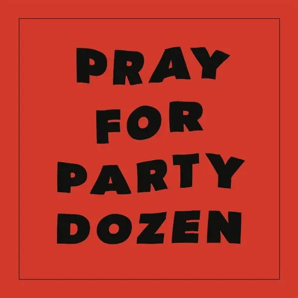 One Day Deal Party Dozen - Pray For Party Dozen (LP)