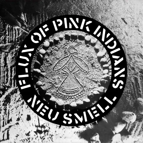 Order Now Flux of Pink Indians - Neu Smell (Single)
