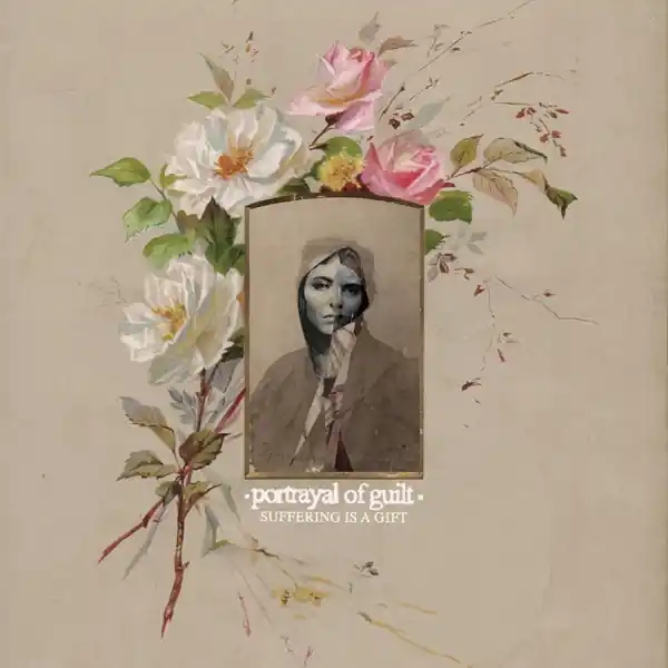Portrayal of Guilt - Suffering is a Gift (Single) Don’t Miss Out