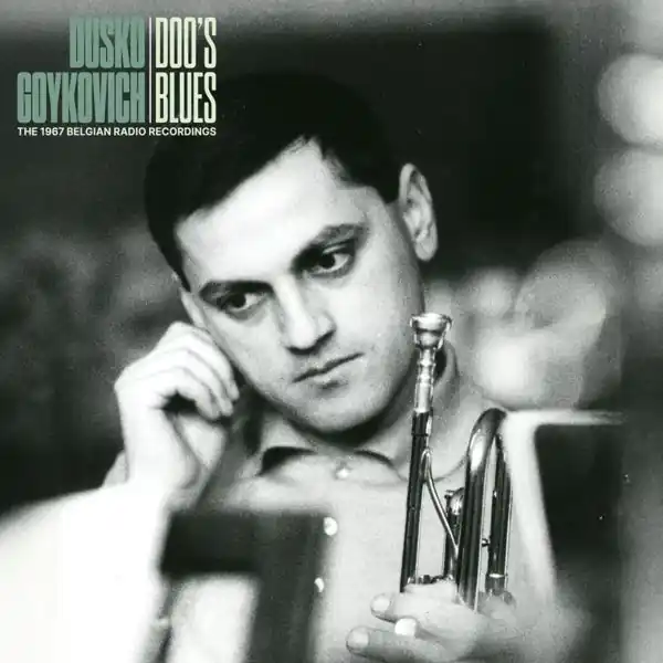 Fan Favorite Dusko Goykovich - Doo's Blues (the 1967 Belgian Radio Recordings) (LP)
