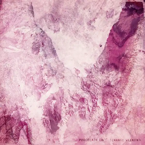 Porcelain Raft - Strange Weekend (LP) Free Returns