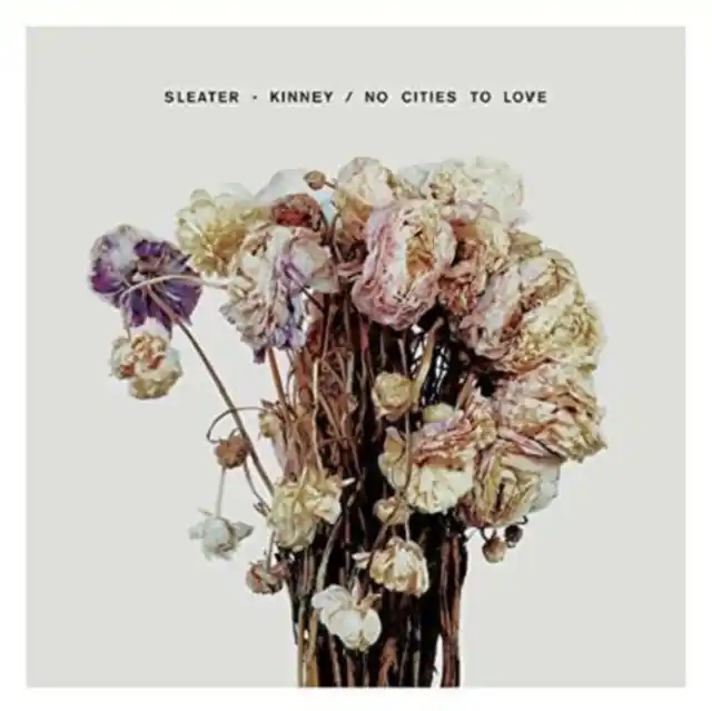 SLEATER KINNEY - NO CITIES TO LOVE (Vinyl LP) Super Sale