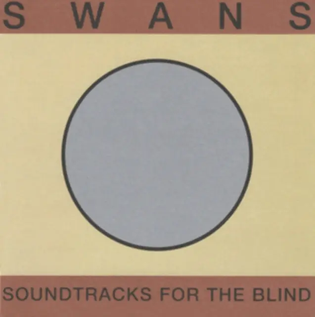 Free Delivery SWANS - SOUNDTRACKS FOR THE BLIND (Vinyl LP)