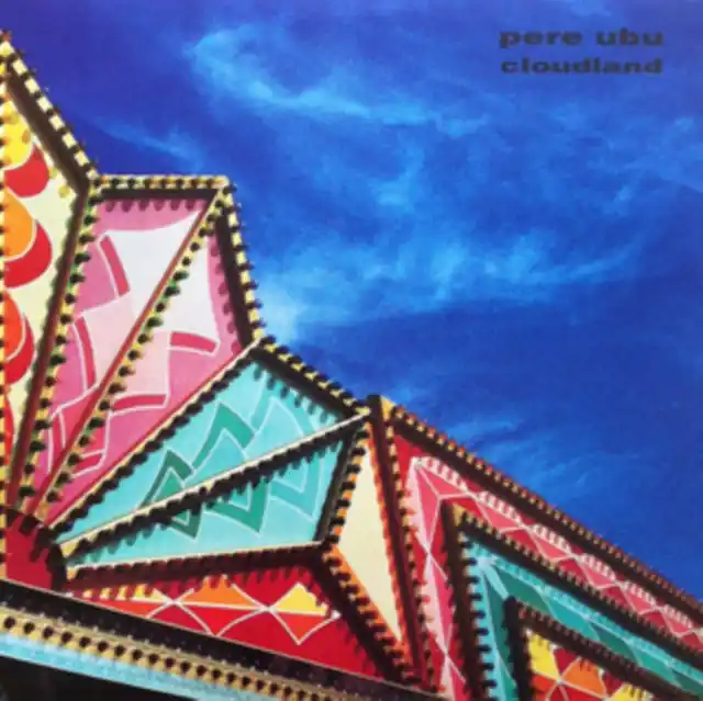 PERE UBU - CLOUDLAND (Vinyl LP) Best Seller